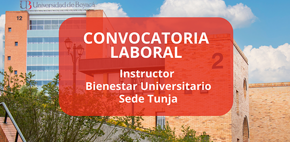 Convocatoria laboral: Instructor Bienestar Universitario Sede Tunja