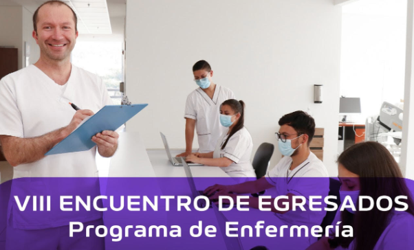 Egresado del Programa de Enfermería, te invitamos a ser parte del VIII Encuentro: "Saberes de Enfermería en Acción"
