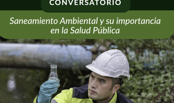 Conversatorio: "Saneamiento Ambiental y su Importancia en la Salud Pública".